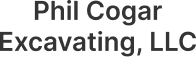 Phil Cogar Excavating, LLC