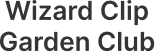 Wizard Clip Garden Club